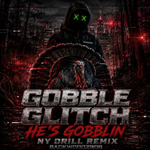 Gobble Glitch (He Gobblin) - Drill Remix by Backwoodz808