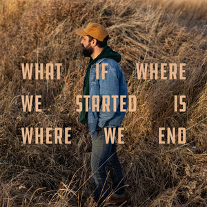 What If Where We Started Is Where We End by Mike Edel