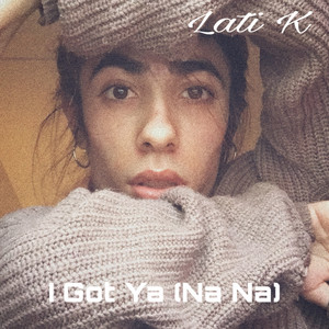 I Got Ya Na Na