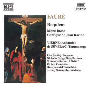 Introit et Kyrie by Gabriel Fauré, Lisa Beckley, Nicholas Gedge, Oxford Schola Cantorum, Oxford Camerata, Colm Carey, Jeremy Summerly