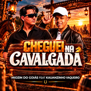 CHEGUEI NA CAVALGADA by Miozin do Goiás, kauanzinho vaqueiro