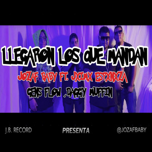 LLEGARON LOS QUE MANDAN (JOZAF BABY) by Jozaf Baby, Gens Flow, Daggy Muffin, JXIMX ESPXNXZA