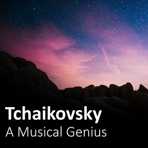 Tchaikovsky: A Musical Genius album