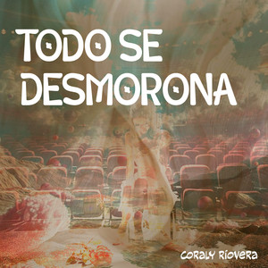 Todo Se Desmorona by Coraly Riovera
