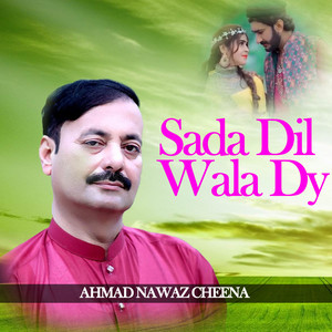 AHMAD NAWAZ CHEENA - Sada Dil Wala Dy
