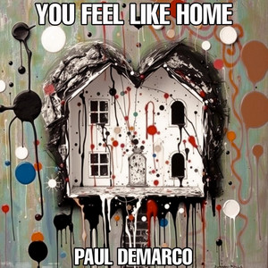 You Feel Like Home ‑「シングル」by Paul Demarco | Spotify