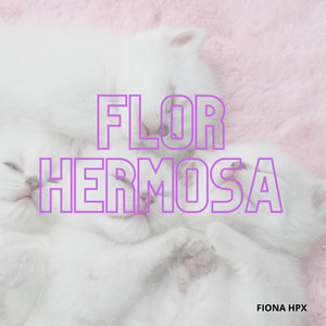FLOR HERMOSA by HANYE FOZT