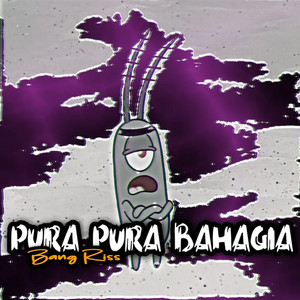 Pura Pura Bahagia by Bang Riss