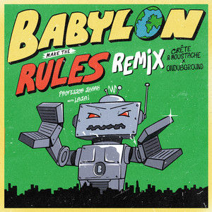 Babylon Make The Rules - Remix by Professor Skank, Lasai, Crête & Moustache, Ondubground