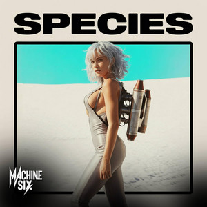 Species by Machine Six