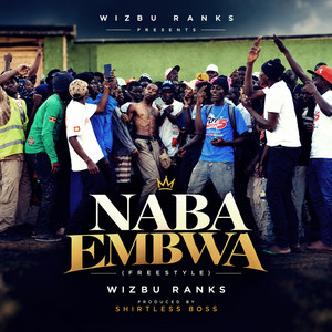 Nabba embwa freestyle by wizbu Ranks by Shirtless