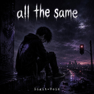 All the Same by Digit-Void