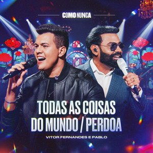 Todas as Coisas do Mundo / Perdoa