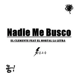 Nadie Me Busco by El Clemente, El Mortal La Letra