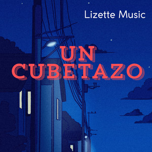 Un Cubetazo by Lizette Music