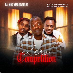 zero competition by dj mask moonlight, BadMan SamSon, Oluwababy