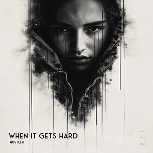 When It Gets Hard by HUSTLER