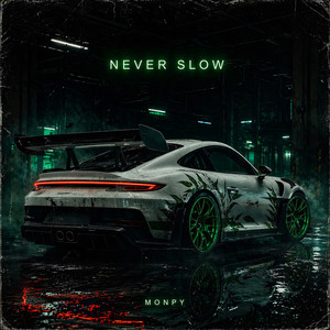 Never Slow