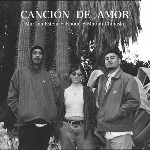 Canción de Amor by martinaestela, Matiah Chinaski, Knom