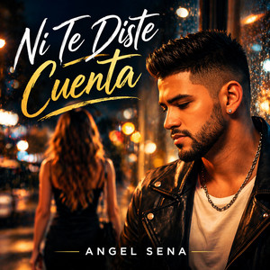 Ni Te Diste Cuenta by Angel Sena