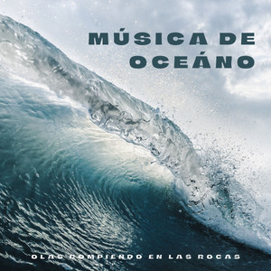Música De Oceáno: Olas Rompiendo En Las Rocas album