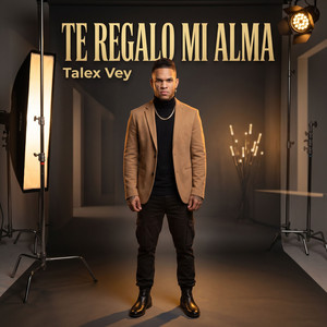 Te regalo mi alma by Talex Vey
