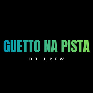 Guetto na pista by Dj Drew