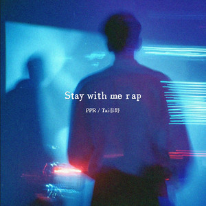 Stay with me rap by PPR, Tai泰野