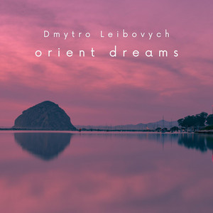 Dmytro Leibovych — Orient Dreams