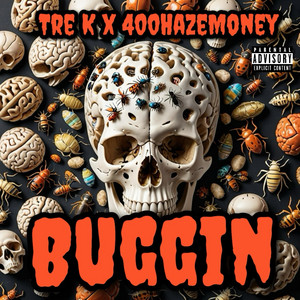 Buggin by Tre K, 400HazeMoney