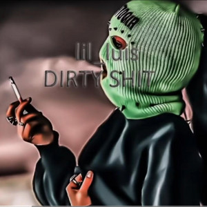 Lil_luis - dirty shit