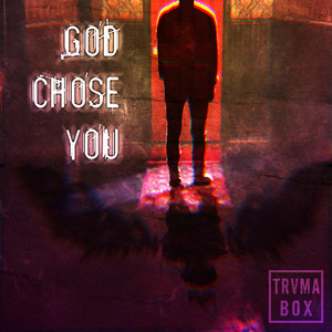 God Chose You by Trvma Box