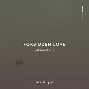 Forbidden Love - Jabarov Remix by Jay Aliyev, Jabarov