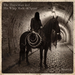 The Horseman and His Whip Made of Spine by Spastik