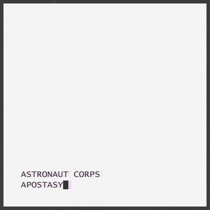 Astronaut Corps — Apostasy