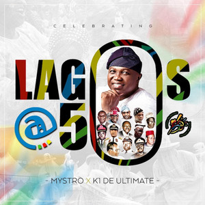 Lagos@50 by Mystro, K1 De Ultimate