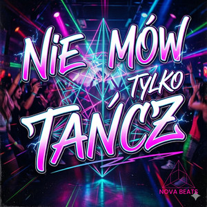 Nie Mów, Tylko Tańcz by Nova Beats