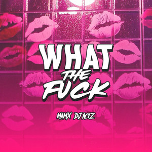 Mamx & Dj Aciz - What The F**k (Live) album artwork