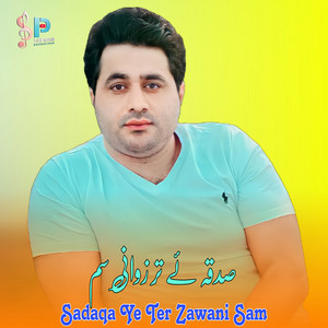 Shah Farooq - Sadaqa Ye Ter Zawani Sam