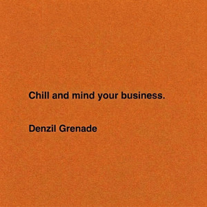 Chill & MYB by Denzil Grenade
