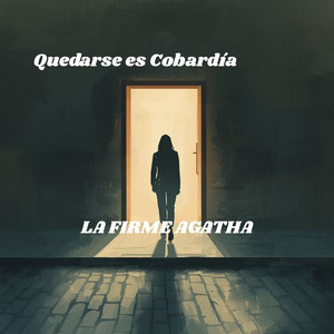 Quedarse es Cobardía by La firme Agatha
