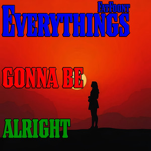 Everythings Gonna Be Alright by FatFoont