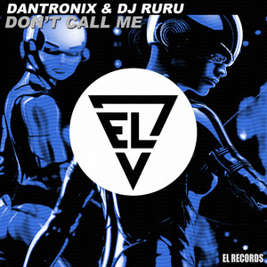 Don't Call Me - Extended by Dantronix, DJ RURU