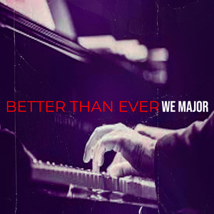 Better Than Ever by We Major