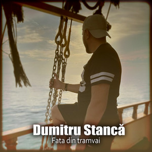 Dumitru Stancă - Fata Din Tramvai