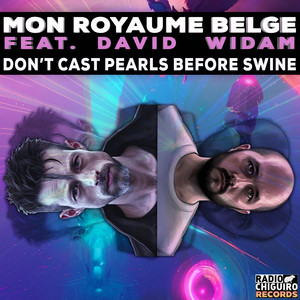 Mon Royaume Belge, David Widam - Don't Cast Pearls Before Swine | Listen on Spotify, Apple Music, Amazon Music & more