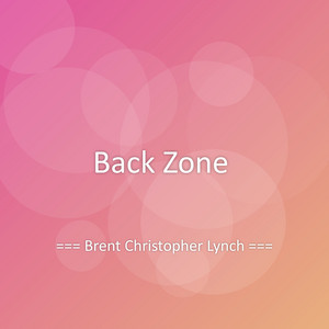 Back Zone by Brent Christopher Lynch