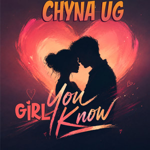 Girl You Know by Chyna Ug