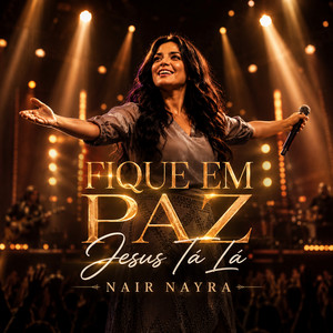 Fique em Paz Jesus Tá Lá by Nair Nayra