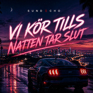 Vi kör tills natten tar slut by Sundecho